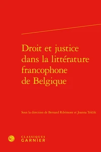 Droit et justice dans la littérature francophone de Belgique