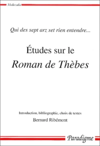 Etudes Sur Le Roman De Thebes. Qui Des Sept Arz Set Rien Entendre...