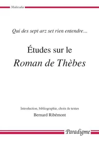 Etudes Sur Le Roman De Thebes. Qui Des Sept Arz Set Rien Entendre...