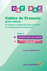 Cahier de français pour réussir le Certificat d'Aptitude Professionnelle et le Baccalauréat Professionnel