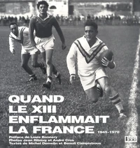 Quand le XIII enflammait la France