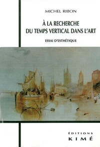 A La Recherche Du Temps Vertical Dans L'Art. Essai D'Esthetique