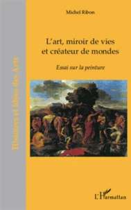 L'art, miroir de vies et créateur de mondes
