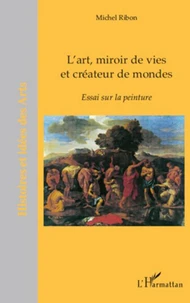 L'art, miroir de vies et créateur de mondes