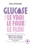 Glucose : le vrai - le faux - le flou. Régime IG bas, zéro sucre, détox et autres méthodes : ce quie fonctionne vraiment
