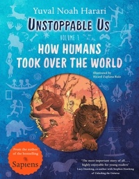 Ricard Zaplana Ruiz et Yuval Noah Harari - Unstoppable Us, Volume 1 - How Humans Took Over the World, from the author of the multi-million bestselling Sapiens.