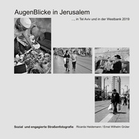 Ricarda Heidemann et Ernst Wilhelm Grüter - Augenblicke in Jerusalem - ..., Tel Aviv und der Westbank 2019.
