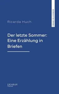 Der letzte Sommer: Eine Erzählung in Briefen