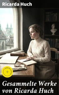 Gesammelte Werke von Ricarda Huch