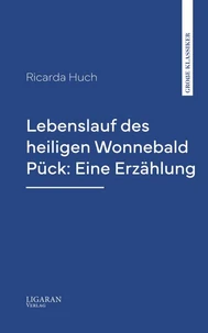 Lebenslauf des heiligen Wonnebald Pück: Eine Erzählung