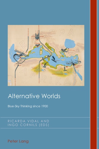 Ricarda Vidal et Ingo Cornils - Alternative Worlds - Blue-Sky Thinking since 1900.