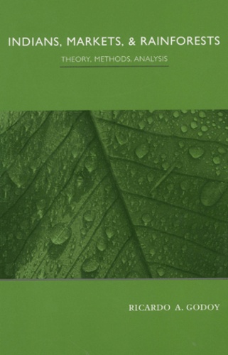 Ricardo-A Godoy - Indians, Markets, & Rainforests. - Theory, Methods, Analysis.