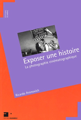 Ricardo Aronovich - Exposer une histoire - La photographie cinématographique.
