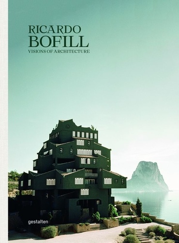 Ricardo Bofill - Ricardo Bofill - Une architecture visionnaire.