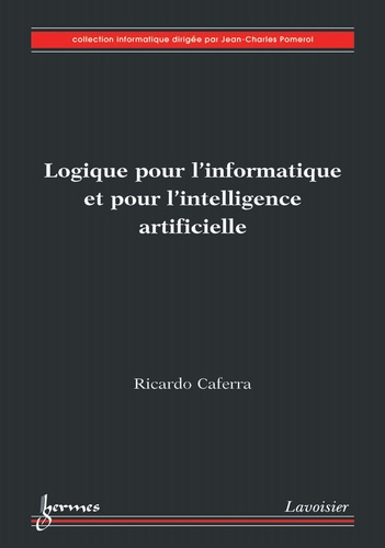 Ricardo Caferra - Logique pour l'informatique et pour l'intelligence artificielle.