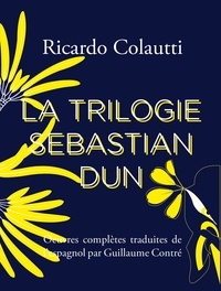Ricardo Colautti - La trilogie Sebastian Dun.