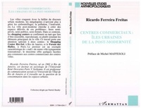 Ricardo Ferreira Freitas - Centres commerciaux, îles urbaines de la post-modernité.