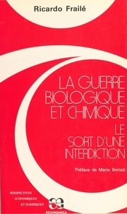 Ricardo Frailé - La guerre biologique et chimique : le sort d'une interdiction.