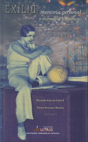 Ricardo García Carcel - Exilio, memoria personal y memoria historica - El hispanismo francés de raiz española en el siglo XX.