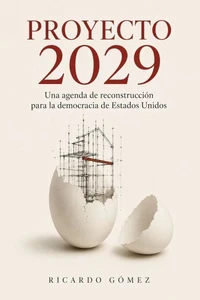 Proyecto 2029: Una agenda de reconstrucción para la democracia de Estados Unidos