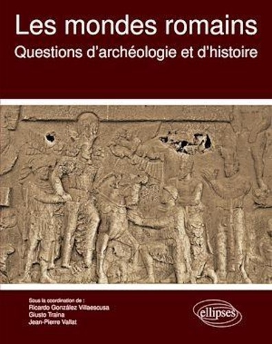 Les mondes romains. Questions d'archéologie et d'histoire