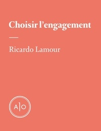Ricardo Lamour - Choisir l’engagement.
