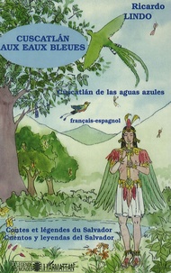 Ricardo Lindo - Cuscatlan aux eaux bleues - Edition bilingue français-espagnol.