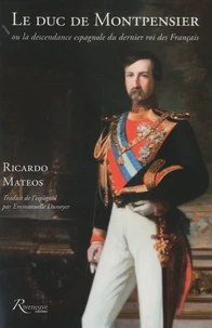 Le duc de Montpensier ou la descendance espagnole du dernier roi des Français