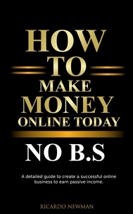  Ricardo Newman - How To Make Money Online Today No B.S.