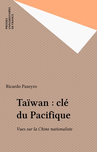 Taïwan, clé du Pacifique. Vues sur la Chine nationaliste