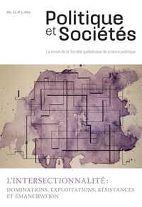 Ricardo Peñafiel et Chantal Maillé - Politique et Sociétés. Vol. 33 No. 1,  2014 - L’intersectionnalité : dominations, exploitations, résistances et émancipation.