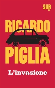 Ricardo Piglia et Enrico Leon - L’invasione.