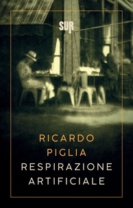 Ricardo Piglia et Gianni Guadalupi - Respirazione artificiale.