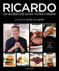  Ricardo - Ricardo, un Québécois dans votre cuisine ! - 125 recettes faciles et rapides.