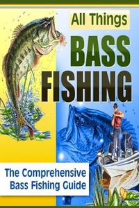 All Things Bass Fishing