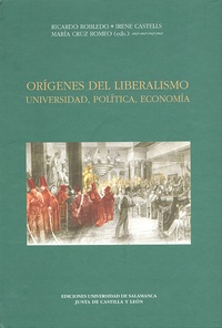 Ricardo Robledo et Irene Castells - Origenes del liberalismo - Universidad, politica, economia.