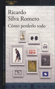 Livre au format pdf à télécharger gratuitement Como perderlo todo par Ricardo Silva Romero (Litterature Francaise) ePub DJVU 9788420438412