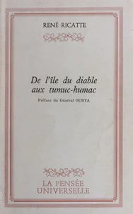 De l'île du Diable aux Tumuc-Humac
