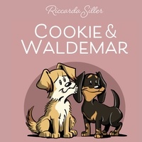 Riccarda Siller - Cookie und Waldemar - Liebevolle Geschichten über zwei Hunde und deren Besitzer.