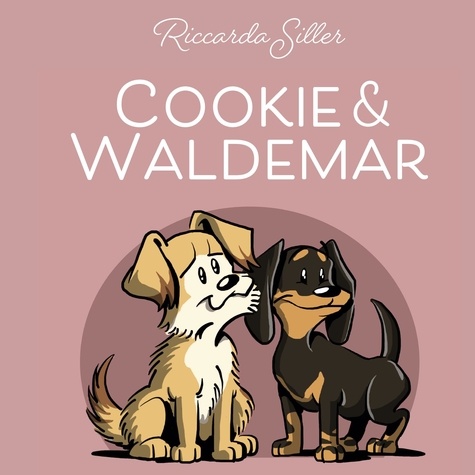 Cookie und Waldemar. Liebevolle Geschichten über zwei Hunde und deren Besitzer