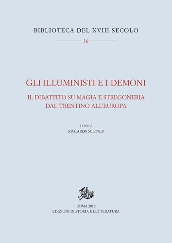 Riccarda Suitner - Gli illuministi e i demoni - Il dibattito su magia e stregoneria dal Trentino all’Europa.