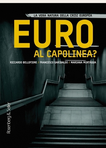 Riccardo Bellofiore et Francesco Garibaldo - Euro al capolinea? - La vera natura della crisi europea.