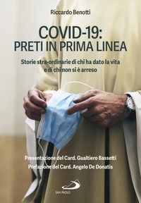 Riccardo Benotti - Covid-19: preti in prima linea - Storie stra-ordinarie di chi ha dato la vita e di chi non si è arreso.