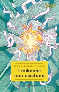 Riccardo Besola et Andrea Ferrari - I milanesi non esistono.
