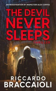 The Devil Never Sleeps: An Investigation by Inspector Alex Cortes