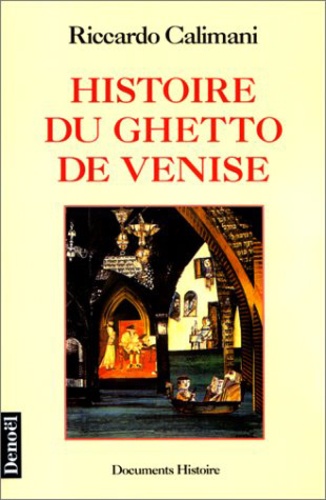 Riccardo Calimani - Histoire du ghetto de Venise.