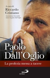 Riccardo Cristiano - Paolo Dall'Oglio - La profezia messa a tacere.