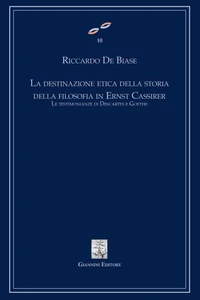 La destinazione etica della storia della filosofia in Ernst Cassirer. Le testimonianze di Descartes e Goethe
