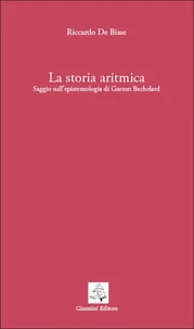 La storia aritmica. Saggio sull'epistemologia di Gaston Bachelard