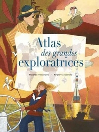 Riccardo Francaviglia et Margherita Sgarlata - Atlas des grandes exploratrices.